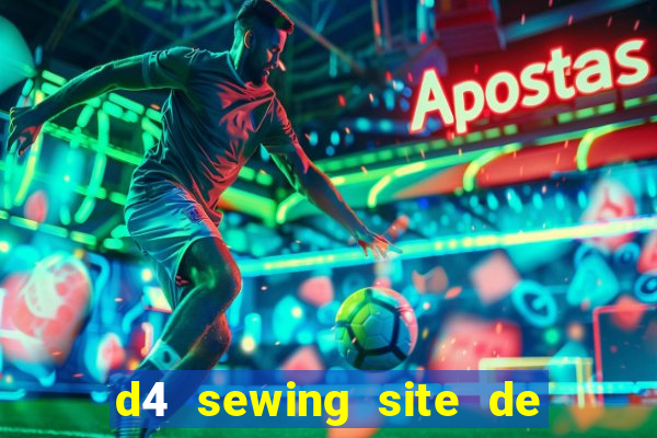 d4 sewing site de relacionamento login